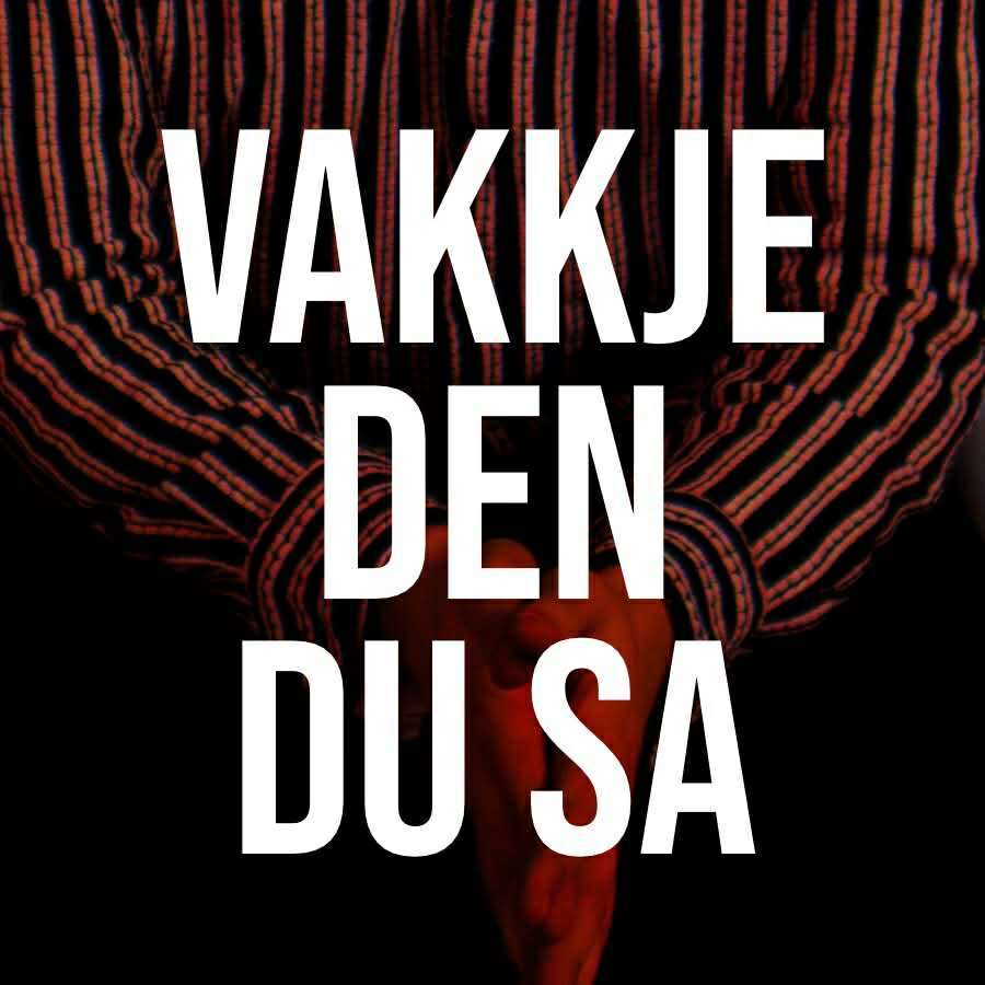 VAKKJE DEN DU SA